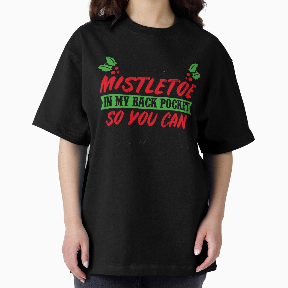 I Keep A Mistletoe On My Back Pocket  Funny Christmas T-Shirt by AllStarMerch