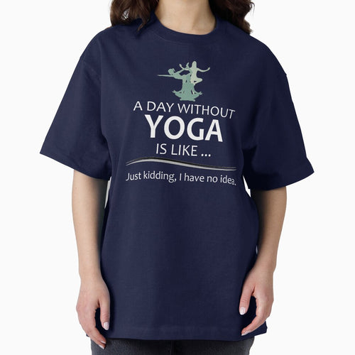 A Day Without Yoga is Like - Funny Yoga Lover Gifts for Yogi and Yogini Teacher or Instructor by merkraht