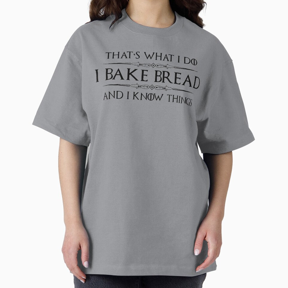 Bread Baker - I Bake Bread and I Know Things - Funny Baking Bakery Workers and Bakers by merkraht