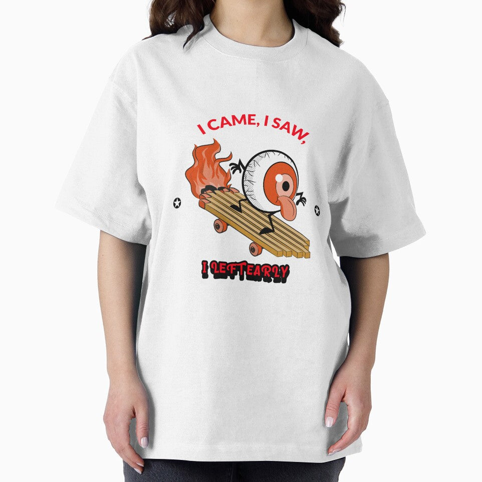 I CAME, I SAW, I LEFT EARLY by True Motion Apparel