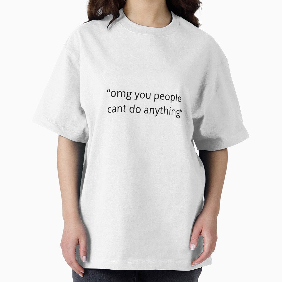 OMG You People Can't Do Anything by HopeThatSticks
