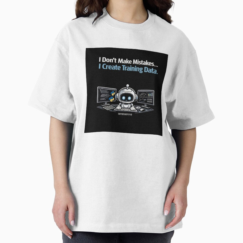 I Don't Make Mistakes, I Create Training Data – Funny AI Developer T-Shirt by TeeTerminal