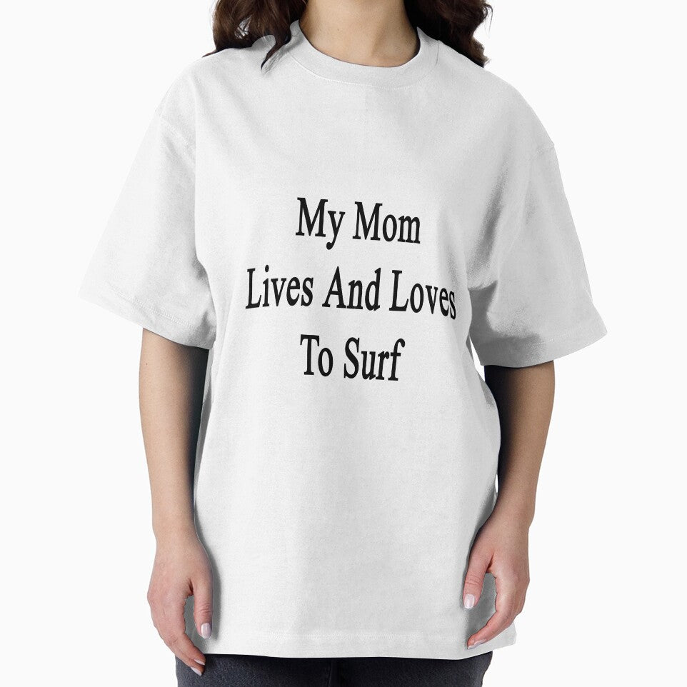 My Mom Lives And Loves To Surf by supernova23