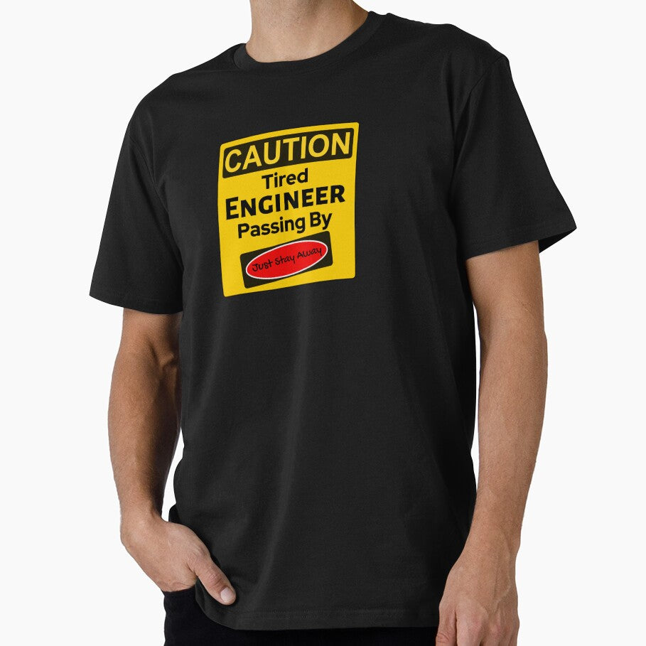 Caution Tired Engineer passing by- Funny by Randa Ranmania