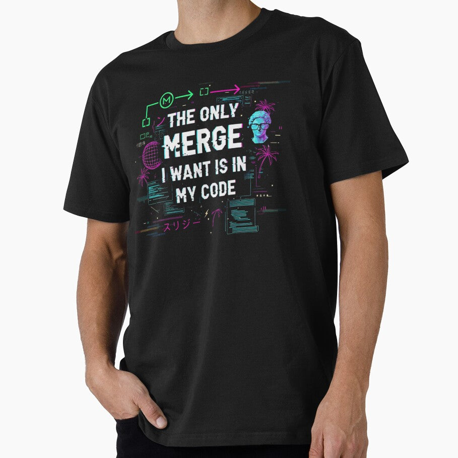 T-shirt for Software Developers | The Only Merge I Want | Git Humor & Version Control by Artbesttopic