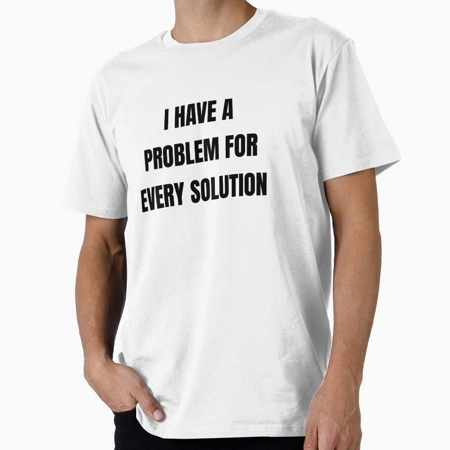 I Have a Problem for Every Solution – Funny Sarcastic Hoodie by GG_Fashion
