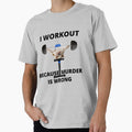 I Work out because MURDER is wrong! by chicwear