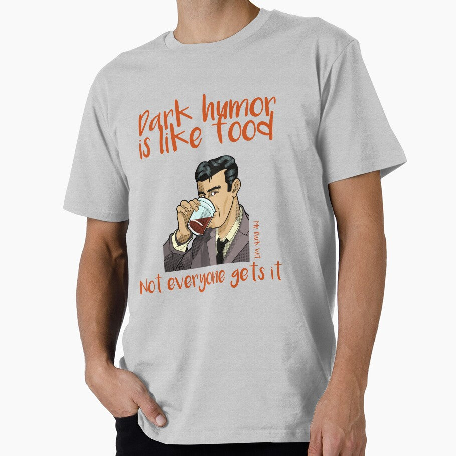 Dark humor is like food, not everyone gets it Mr Dark Wit DH016 by R-Marc-Designs