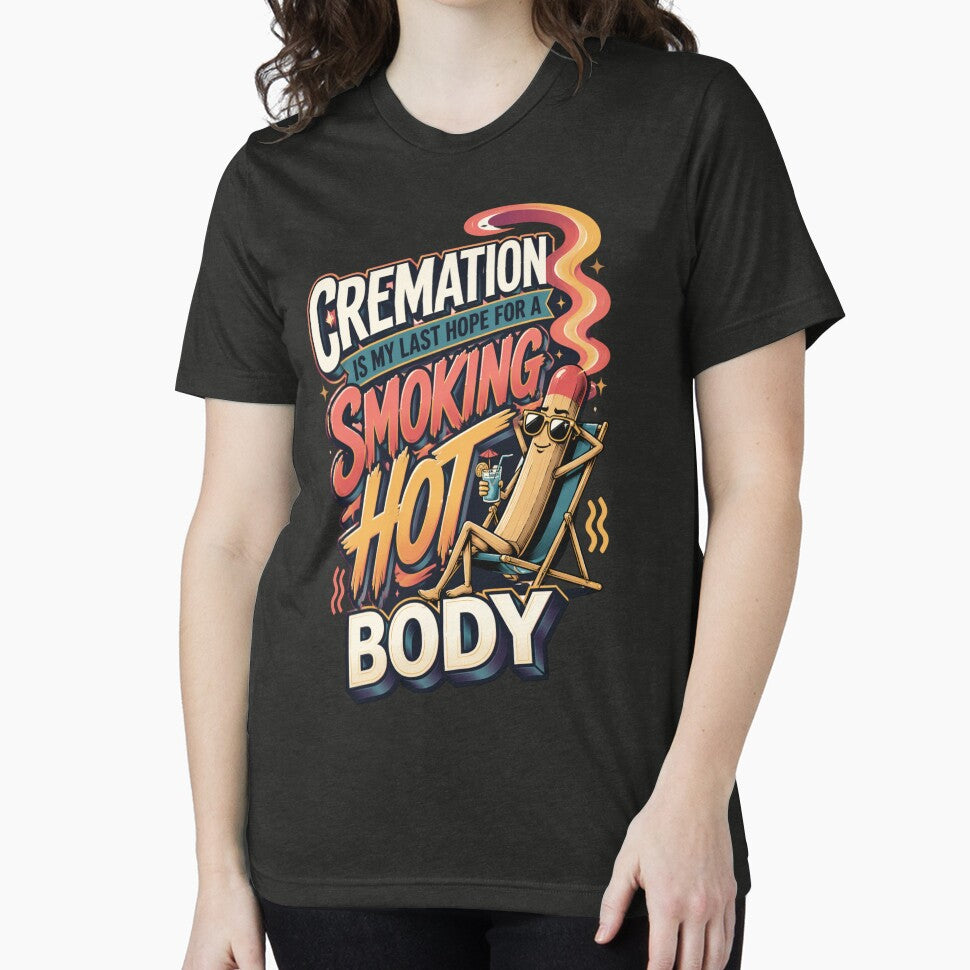 Cremation Is My Last Hope for a Smoking Hot Body by Print Loft