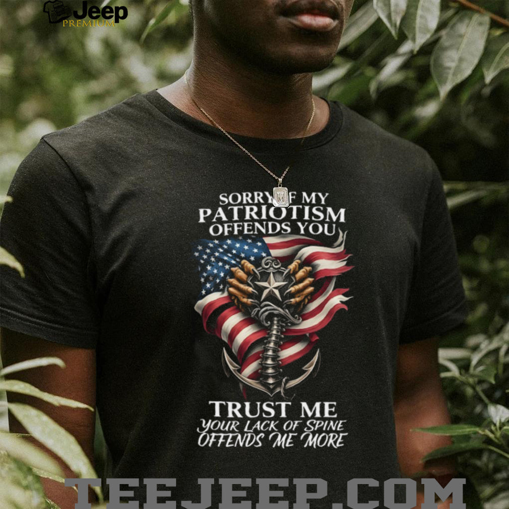 Patriotic Anchor and US Flag “Sorry If My Patriotism Offends You” T Shirt