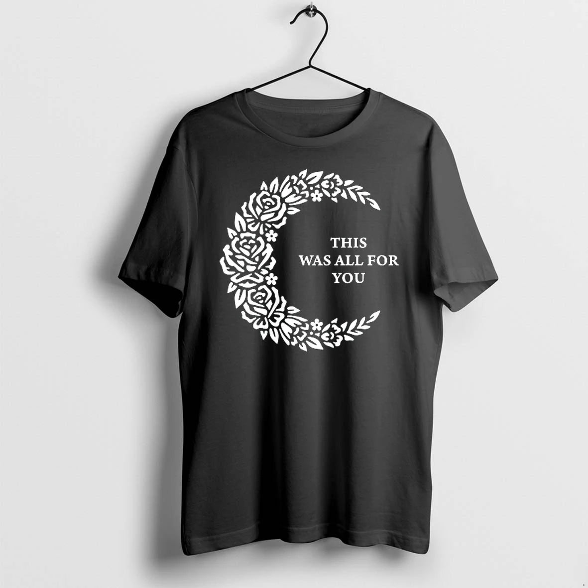 This Was All For You Floral Moon Romantic Quote 0 Tshirts Sweater