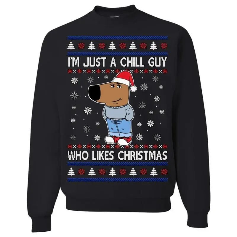 I'm Just a Chill Guy Who Likes Christmas Sweatshirt/hoodie/tshirt, Ugly Christmas Sweater, Funny Christmas Sweater, Holiday Crewneck Sweater
