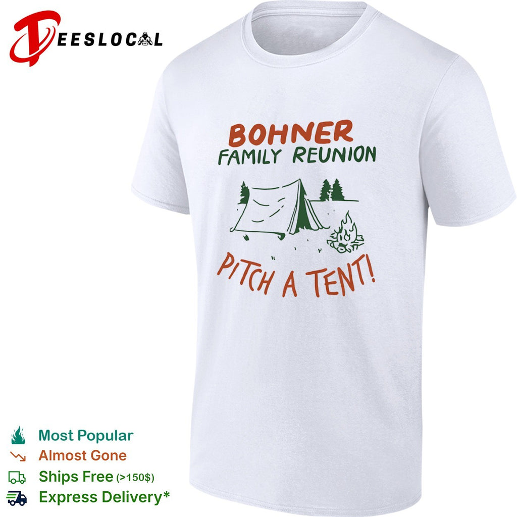 Bohner Family Reunion Pitch a Tent Camping shirt