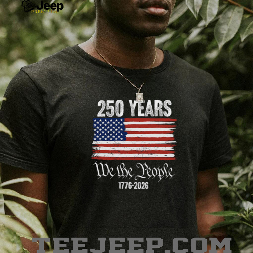 We The People 250 Years 1776 2026 Distressed American Flag T Shirt