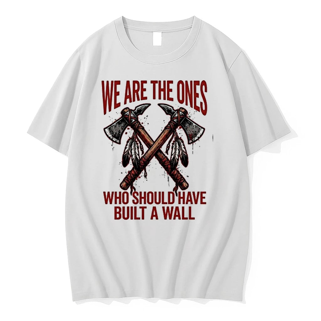 We Are The Ones Who Should Have Built A Wall 0 Tshirts Sweater