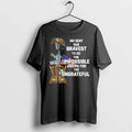 We Sent Our Bravest To Do The Impossible And Die For The Ungrateful 0 Tshirts