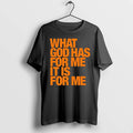 What God Has For Me It Is For Me 0 Tshirts Sweater
