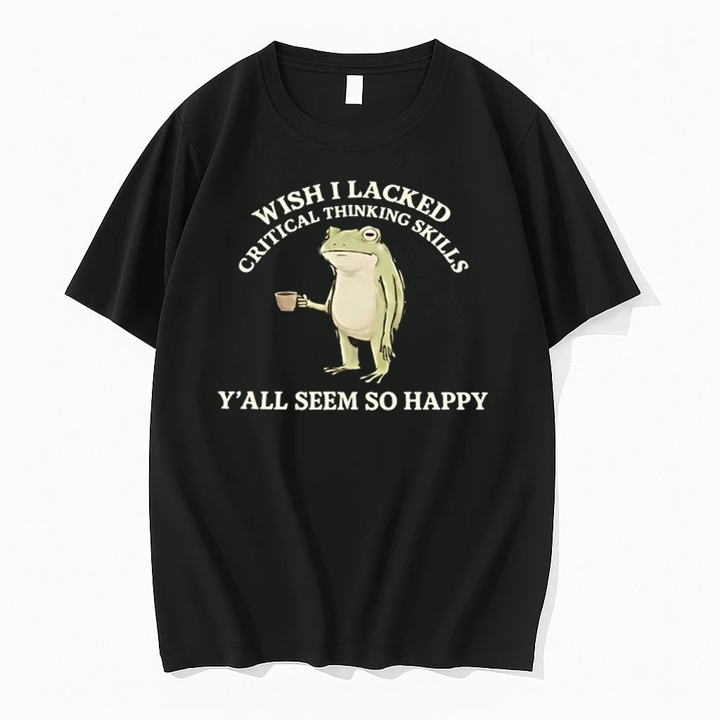 Wish I Lacked Critical Thinking Skills Yall Seem So Happy 0 Tshirts Sweater