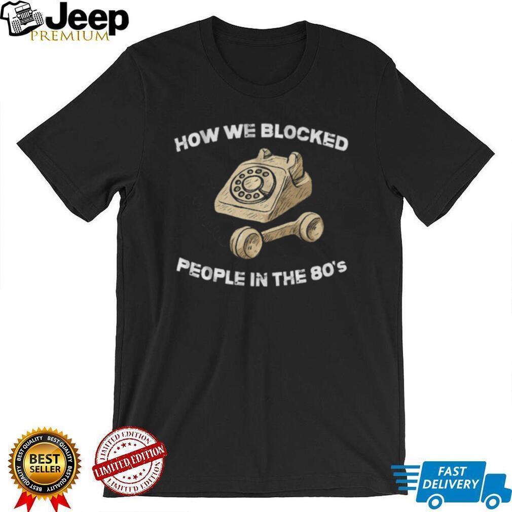 How We Blocked People In The 80s Retro Rotary Phone T Shirt