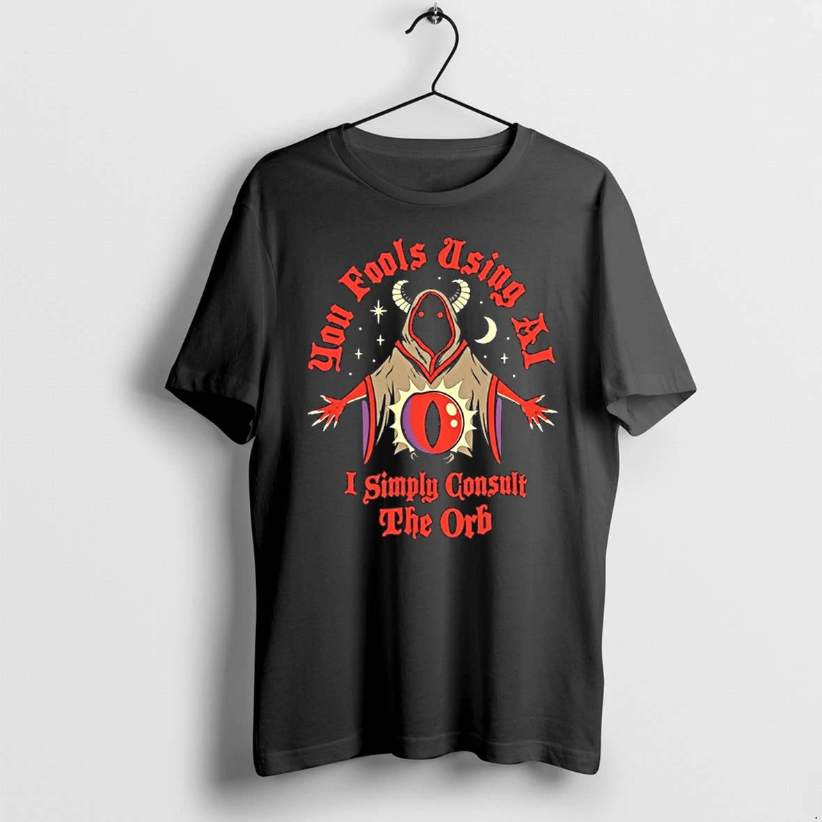 You Fools Using Ai I Simply Consult The Orb 0 Tshirts Sweater