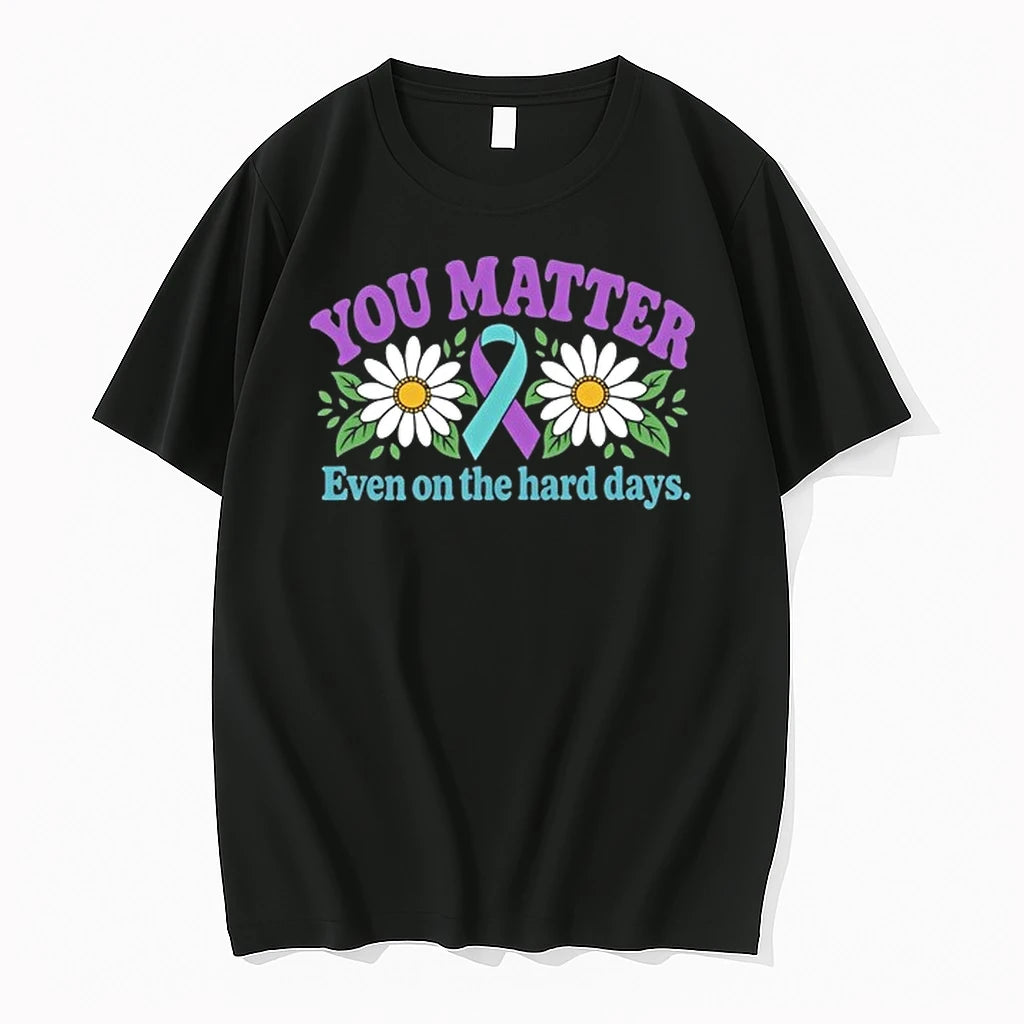 You Matter Even On The Hard Days Mental Health Awareness 0 Tshirts Sweater