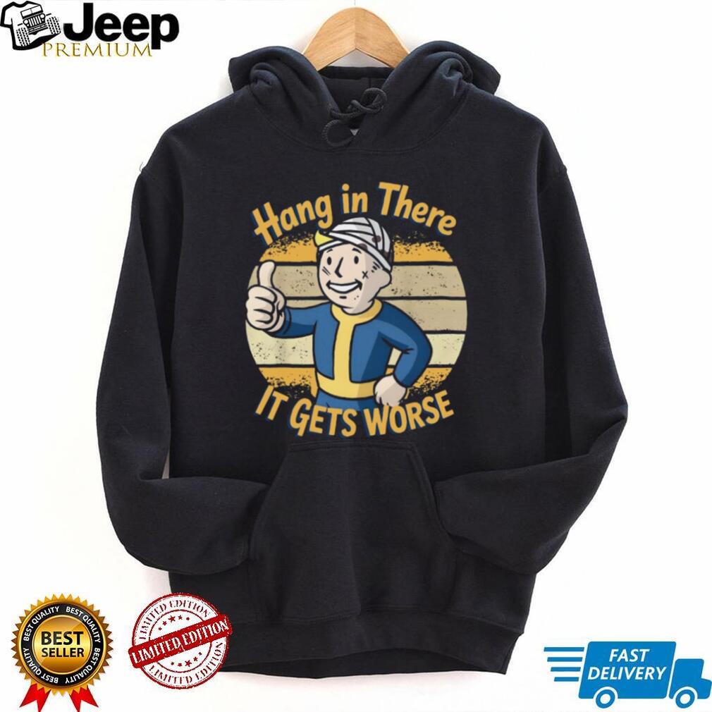 Hang In There It Gets Worse Fallout Vault Boy Parody T Shirt