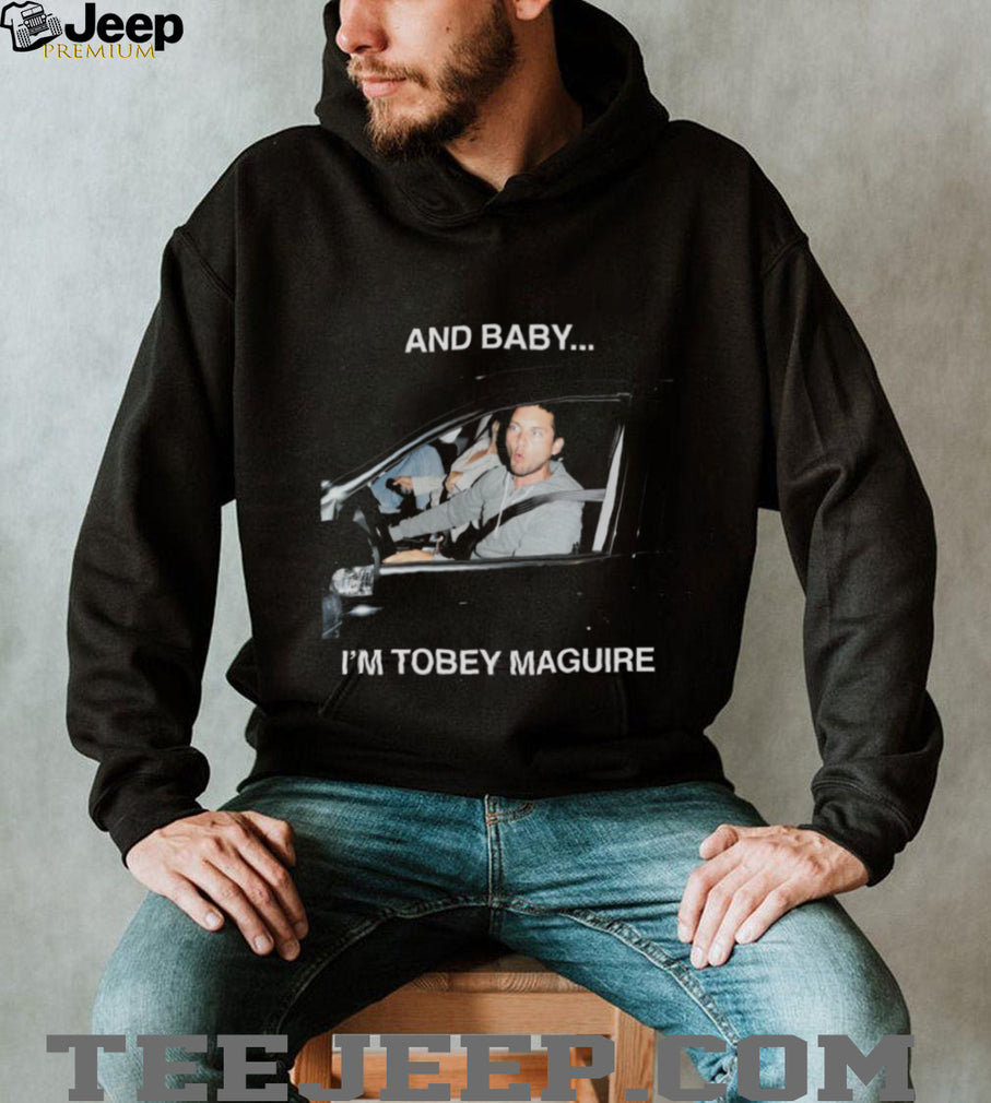 Tobey Maguire “And Baby… I’m Tobey Maguire” Meme T Shirt